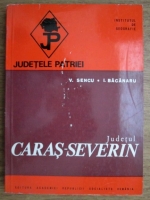 Vasile Sencu, I. Bacanaru - Judetul Caras-Severin