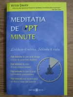 Anticariat: Victor Davich - Meditatia de opt minute. Linisteste-ti mintea. Schimba-ti viata.