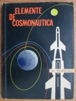 Anticariat: Al. Stoenescu - Elemente de cosmonautica