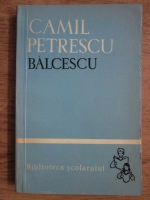 Anticariat: Camil Petrescu - Balcescu