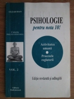 Cezar Ioan - Psihologie pentru nota 10! Activitatea umana. Procesele reglatorii (volumul 2)