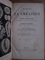 Ernest Haeckel - Histoire de la creation des etres organises d'apres les lois naturelles
