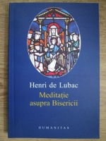 Henri de Lubac - Meditatie asupra Bisericii