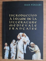 Ioan Panzaru - Introduction a l'etude de la litterature medievale francaise