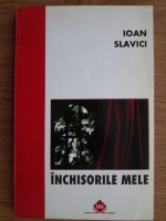 Ioan Slavici - Inchisorile Mele