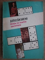 Anticariat: John Braine - Viata in inalta societate 