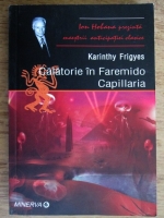 Anticariat: Karinthy Frigyes - Calatorie in Faremido Capillaria