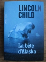 Lincoln Child - La bete d Alaska