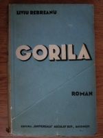 Liviu Rebreanu - Gorilla (volumul 1)