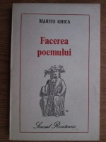 Anticariat: Marius Ghica - Facerea poemului 