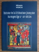 Mihaela Voicu - Histoire de la litterature francaise du moyen age X-XV siecles