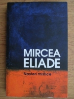 Mircea Eliade - Nasteri mistice