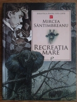 Mircea Santimbreanu - Recreatia mare
