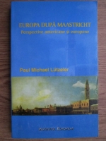 Anticariat: Paul Michael Lutzeler - Europa dupa Maastricht. Perspective americane si europene
