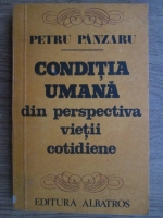 Petru Panzaru - Conditia umana din perspectiva vietii cotidiene 