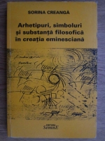 Sorina Creanga - Arhetipuri, simboluri si substanta filosofica in creatia eminesciana
