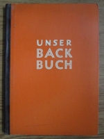 Unser backbuch. Rezeptbuch fur die haushaltbackerei