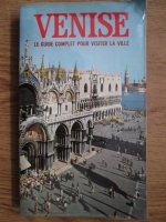 Venise. Le guide complet pour visiter la ville 