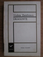 Anticariat: Violeta Zamfirescu - Dragoste