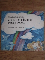 Violeta Zamfirescu - Zbor de cantec peste nori