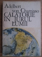 Anticariat: Adelbert von Chamisso - Calatorie in jurul lumii