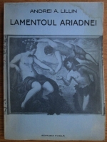 Anticariat: Andrei A. Lillin - Lamentoul Ariadnei