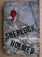 Arthur Conan Doyle - Resurrection de Sherlock Holmes