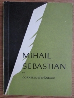 Anticariat: Cornelia Stefanescu - Mihail Sebastian