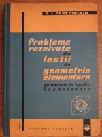 D. I. Perepiolkin - Probleme rezolvate din lectii de geometrie elementara. Geometrie in spatiu de J. Hadamard