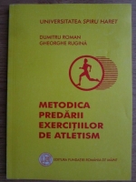 Dumitru Roman - Metodica predarii exercitiilor de atletism