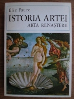Elie Faure - Istoria artei. Arta  Renasterii (volumul 3)
