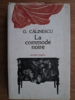 George Calinescu - La commode noire