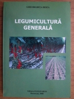 Gheorghita Hoza - Legumicultura generala