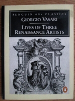 Giorgio Vasari - Lives of three renaissance artists