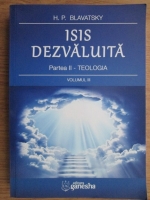 H. P. Blavatsky -Isis dezvaluita. Partea II- Teologia. Volumul III