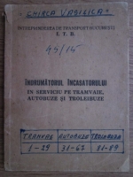 Indrumatorul incasatorului in serviciu pe tramvaie, autobuze si troleibuze