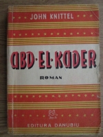 John Knittel - Abd-El-Kader (1945)