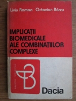 Anticariat: Liviu Roman - Implicatii biomedicale ale combinatiilor complexe