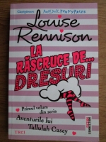 Anticariat: Louise Rennison - La rascruce de... dresuri. Aventurile lui Tallulah Casey