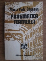 Maria Voda Capusan - Pragmatica teatrului