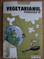 Marius Vornicescu - Vegetarianul. Povestea ta