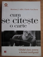 Mortimer J. Adler - Cum se citeste o carte