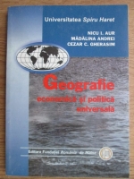 Nicu I. Aur, Madalina Andrei, Cezar C. Gherasim - Geografia economica si politica universala