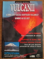 Philip Steele - Vulcanii. Care sunt cauzele eruptiilor vulcanice? Unde au ele loc?    