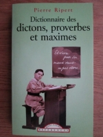 Pierre Ripert - Dictionnaire des dictons, proverbes et maximes