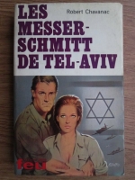 Robert Chavanac - Les Messerschmitt de Tel-Aviv