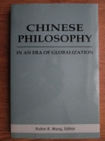 Robin R. Wang - Chinese philosophy in an era of globalization