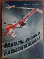 V. Gavriliu - Pilotajul avionului si acrobatia aeriana
