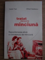 Vasile Tran - Tratat despre minciuna. Repozitionarea etica a conceptului de minciuna
