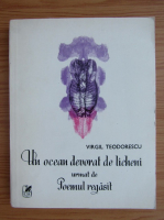 Virgil Teodorescu - Un ocean devorat de licheni. Poemul regasit 